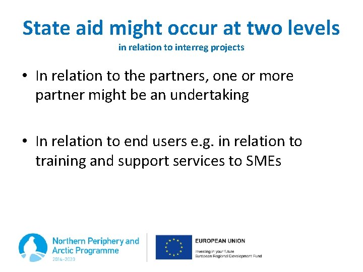 State aid might occur at two levels in relation to interreg projects • In