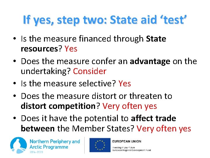 If yes, step two: State aid ‘test’ • Is the measure financed through State