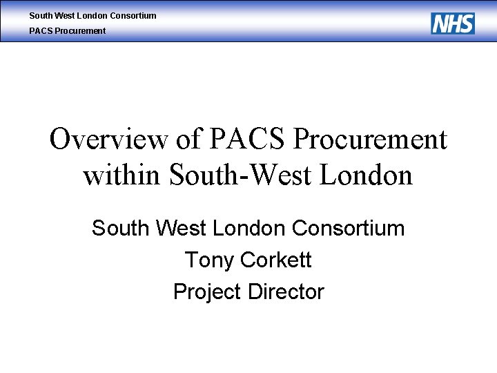 South West London Consortium PACS Procurement Overview of PACS Procurement within South-West London South