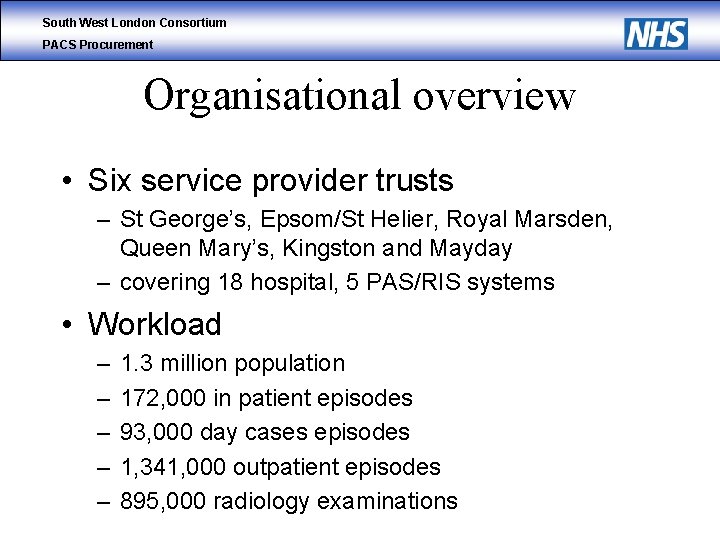 South West London Consortium PACS Procurement Organisational overview • Six service provider trusts –