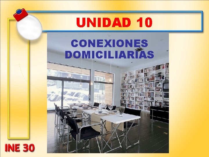 UNIDAD 10 CONEXIONES DOMICILIARIAS 