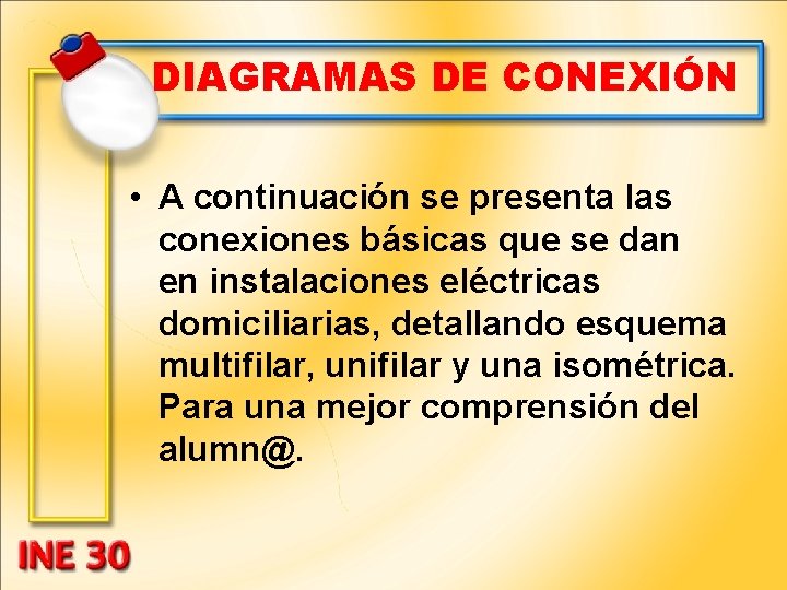 DIAGRAMAS DE CONEXIÓN • A continuación se presenta las conexiones básicas que se dan