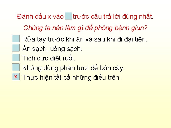 Đánh dấu x vào trước câu trả lời đúng nhất. Chúng ta nên làm