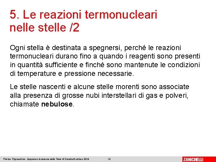 5. Le reazioni termonucleari nelle stelle /2 Ogni stella è destinata a spegnersi, perché