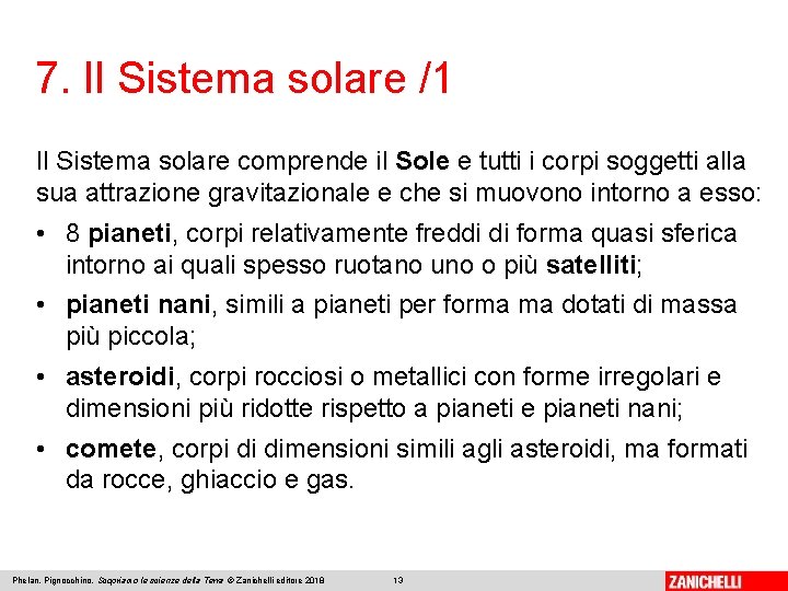 7. Il Sistema solare /1 Il Sistema solare comprende il Sole e tutti i