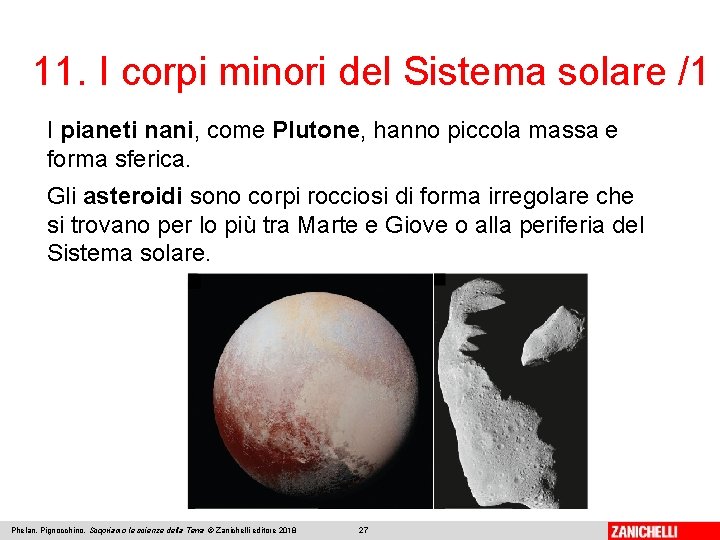 11. I corpi minori del Sistema solare /1 I pianeti nani, come Plutone, hanno