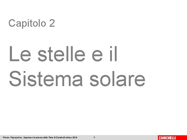 Capitolo 2 Le stelle e il Sistema solare Phelan, Pignocchino, Scopriamo le scienze della