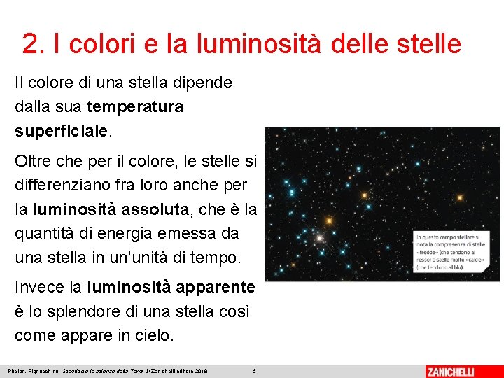 2. I colori e la luminosità delle stelle Il colore di una stella dipende