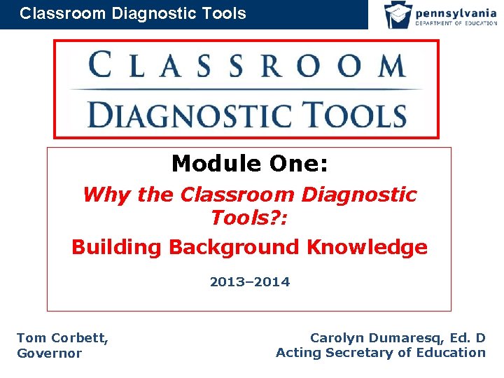 Classroom Diagnostic Tools Module One: Why the Classroom Diagnostic Tools? : Building Background Knowledge