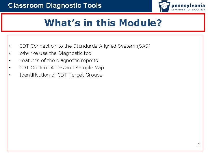 Classroom Diagnostic Tools What’s in this Module? • CDT Connection to the Standards-Aligned System