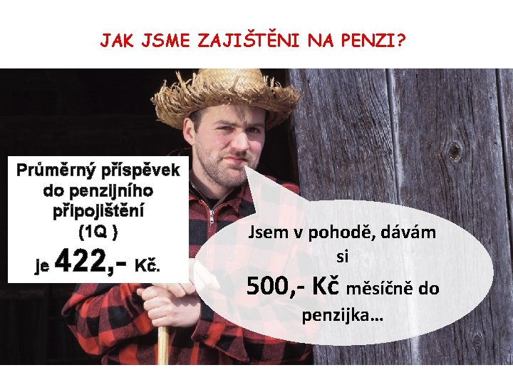 JAK JSME ZAJIŠTĚNI NA PENZI? Průměrný příspěvek do penzijního připojištění (1 Q ) je