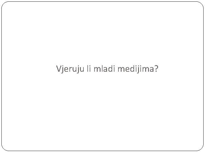 Vjeruju li mladi medijima? 