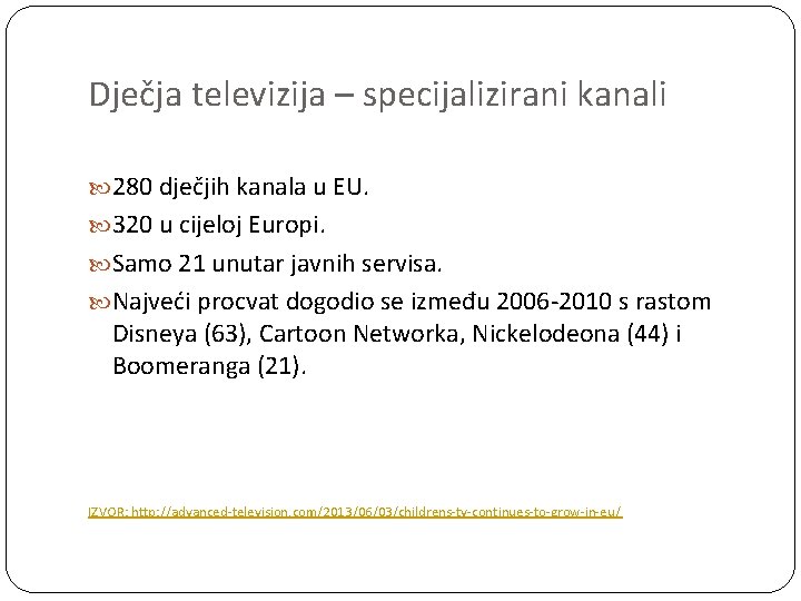 Dječja televizija – specijalizirani kanali 280 dječjih kanala u EU. 320 u cijeloj Europi.