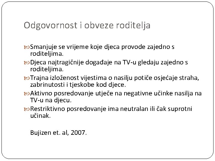 Odgovornost i obveze roditelja Smanjuje se vrijeme koje djeca provode zajedno s roditeljima. Djeca