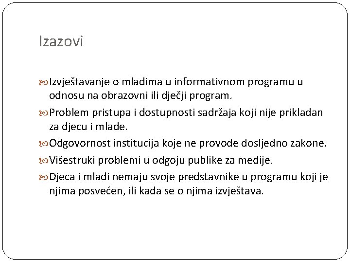 Izazovi Izvještavanje o mladima u informativnom programu u odnosu na obrazovni ili dječji program.