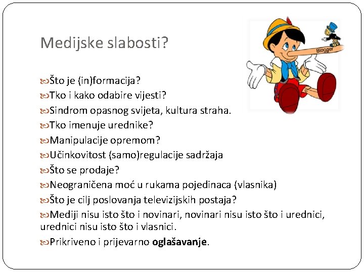 Medijske slabosti? Što je (in)formacija? Tko i kako odabire vijesti? Sindrom opasnog svijeta, kultura