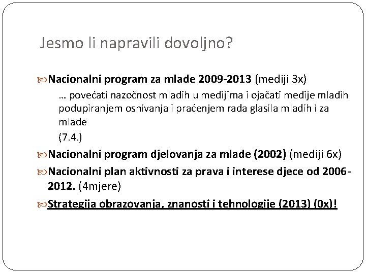 Jesmo li napravili dovoljno? Nacionalni program za mlade 2009 -2013 (mediji 3 x) …