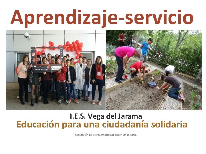 Aprendizaje-servicio I. E. S. Vega del Jarama Educación para una ciudadanía solidaria Adaptación de