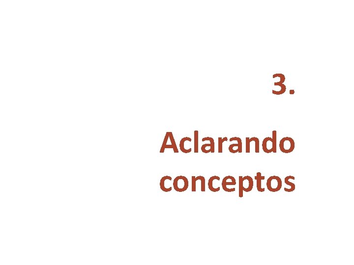 3. Aclarando conceptos 