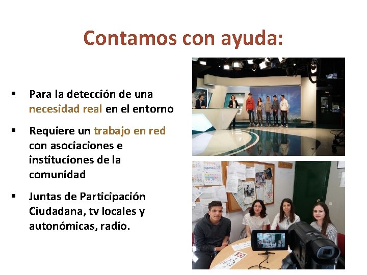 Contamos con ayuda: § Para la detección de una necesidad real en el entorno