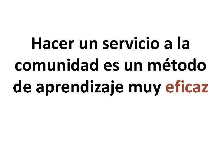 Hacer un servicio a la comunidad es un método de aprendizaje muy eficaz 