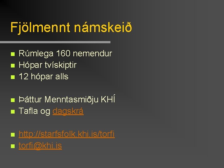 Fjölmennt námskeið n n n n Rúmlega 160 nemendur Hópar tvískiptir 12 hópar alls