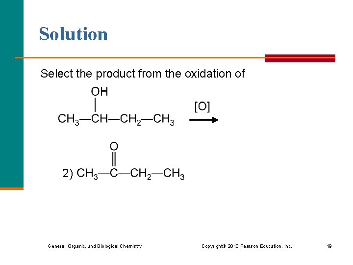 Solution Select the product from the oxidation of 2) General, Organic, and Biological Chemistry