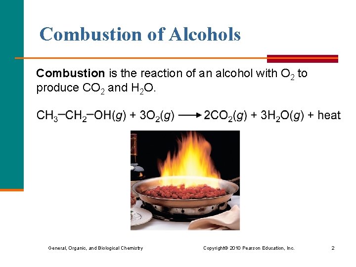 Combustion of Alcohols Combustion is the reaction of an alcohol with O 2 to