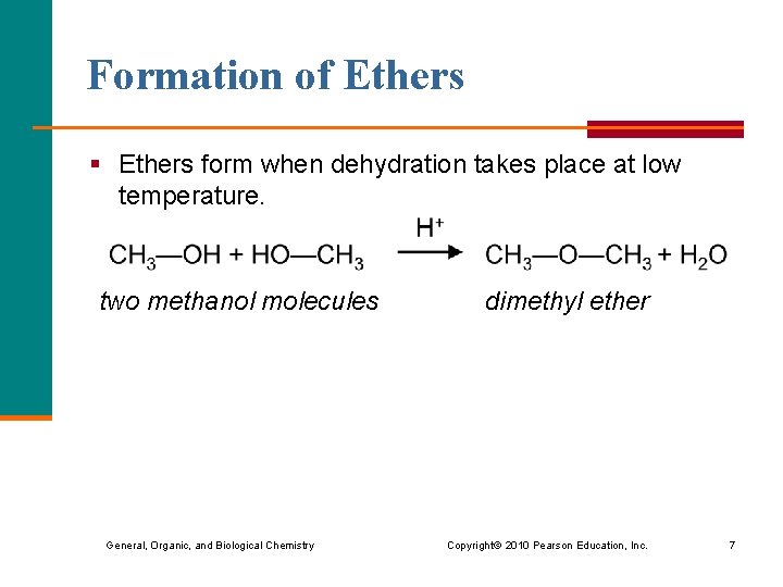 Formation of Ethers § Ethers form when dehydration takes place at low temperature. two