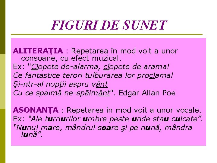 FIGURI DE SUNET ALITERAŢIA : Repetarea în mod voit a unor consoane, cu efect FIGURI DE SUNET ALITERAŢIA : Repetarea în mod voit a unor consoane, cu efect