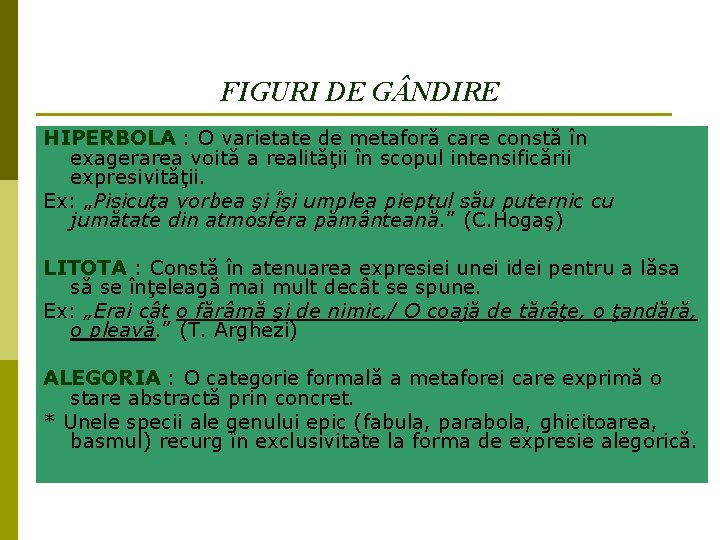 FIGURI DE G NDIRE HIPERBOLA : O varietate de metaforă care constă în exagerarea FIGURI DE G NDIRE HIPERBOLA : O varietate de metaforă care constă în exagerarea