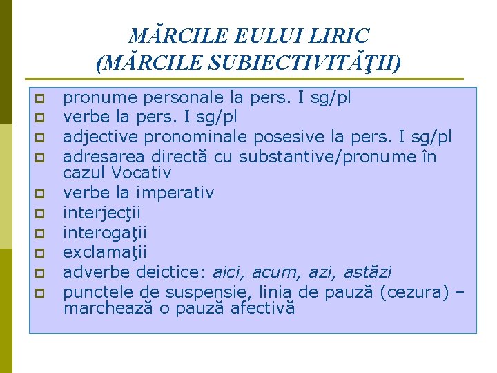 MĂRCILE EULUI LIRIC (MĂRCILE SUBIECTIVITĂŢII) p p pronume personale la pers. I sg/pl verbe MĂRCILE EULUI LIRIC (MĂRCILE SUBIECTIVITĂŢII) p p pronume personale la pers. I sg/pl verbe