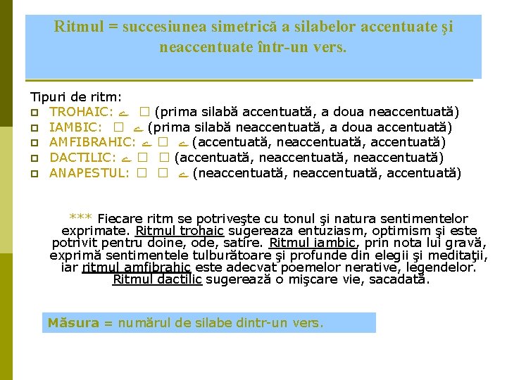 Ritmul = succesiunea simetrică a silabelor accentuate şi neaccentuate într-un vers. Tipuri de ritm: Ritmul = succesiunea simetrică a silabelor accentuate şi neaccentuate într-un vers. Tipuri de ritm:
