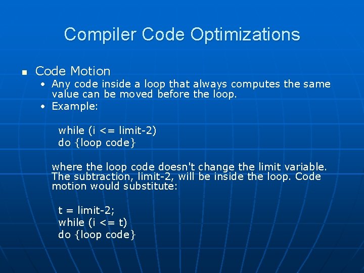 Compiler Code Optimizations n Code Motion • Any code inside a loop that always