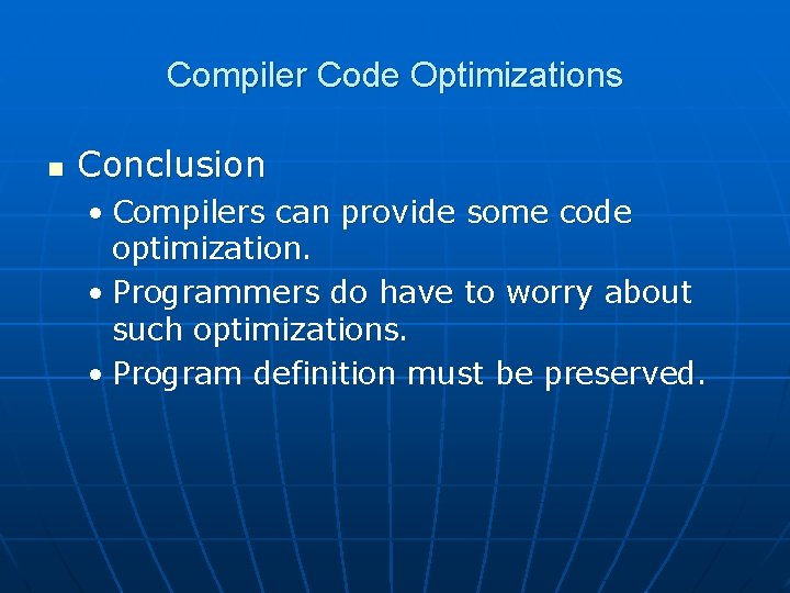 Compiler Code Optimizations n Conclusion • Compilers can provide some code optimization. • Programmers