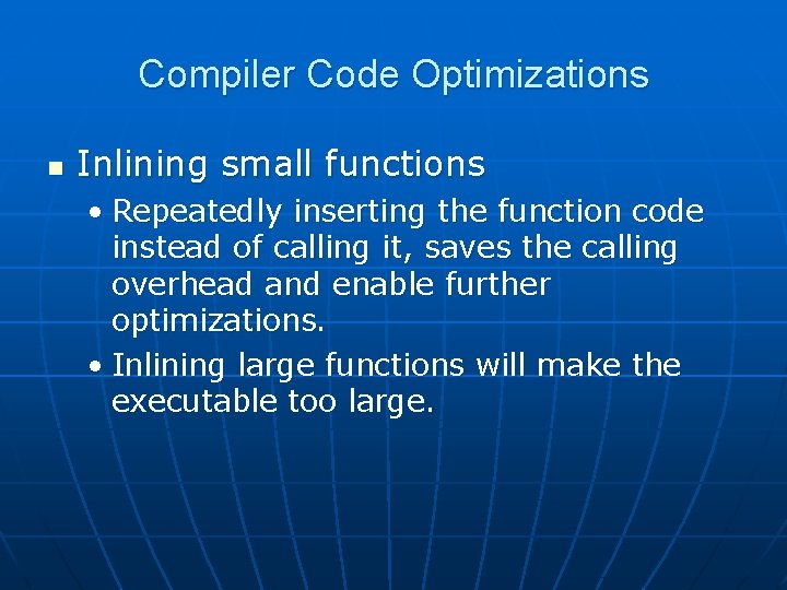 Compiler Code Optimizations n Inlining small functions • Repeatedly inserting the function code instead