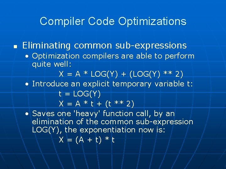 Compiler Code Optimizations n Eliminating common sub-expressions • Optimization compilers are able to perform