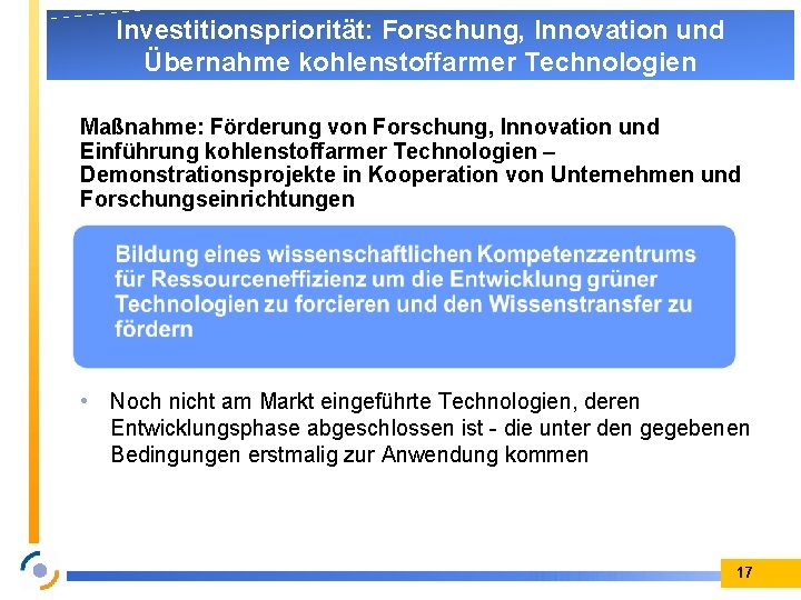 Investitionspriorität: Forschung, Innovation und Übernahme kohlenstoffarmer Technologien Maßnahme: Förderung von Forschung, Innovation und Einführung