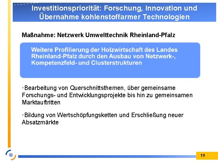 Investitionspriorität: Forschung, Innovation und Übernahme kohlenstoffarmer Technologien Maßnahme: Netzwerk Umwelttechnik Rheinland-Pfalz • Bearbeitung von