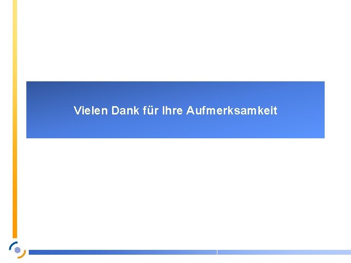 Vielen Dank für Ihre Aufmerksamkeit 