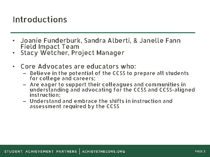 Introductions • Joanie Funderburk, Sandra Alberti, & Janelle Fann Field Impact Team • Stacy