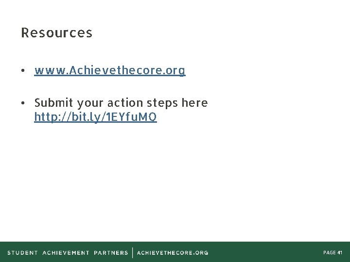 Resources • www. Achievethecore. org • Submit your action steps here http: //bit. ly/1