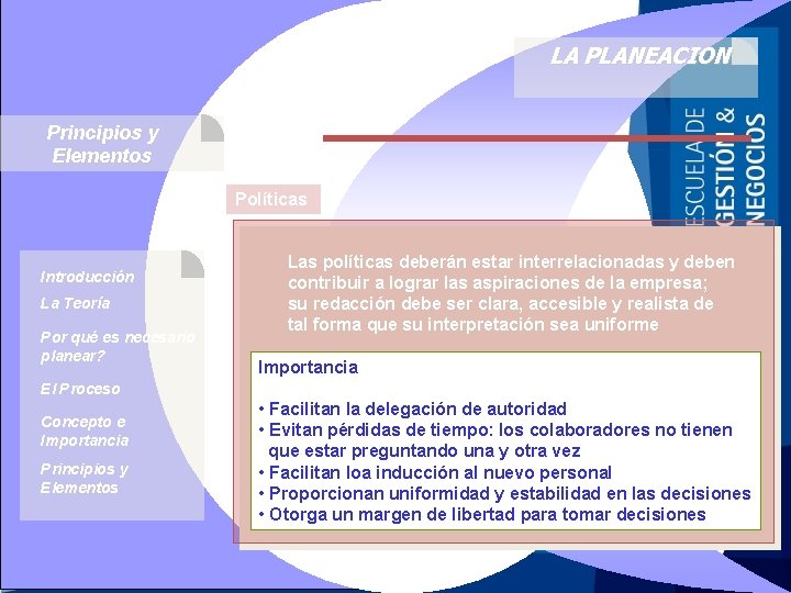 LA PLANEACION Principios y Elementos Políticas Introducción La Teoría Por qué es necesario planear?