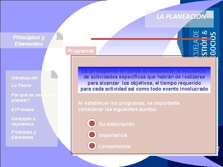 LA PLANEACION Principios y Elementos Programas Introducción La Teoría Por qué es necesario planear?