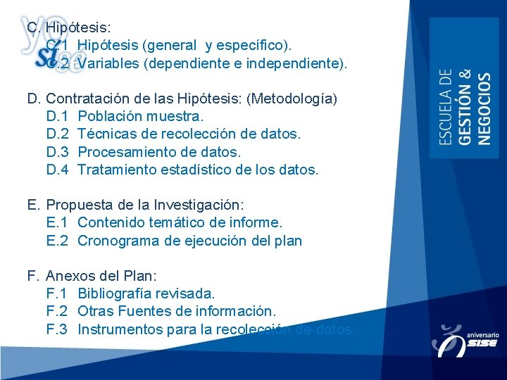 C. Hipótesis: C. 1 Hipótesis (general y específico). C. 2 Variables (dependiente e independiente).