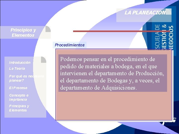 LA PLANEACION Principios y Elementos Procedimientos Introducción La Teoría Por qué es necesario planear?