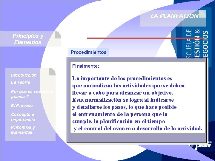 LA PLANEACION Principios y Elementos Procedimientos Finalmente: Introducción La Teoría Por qué es necesario