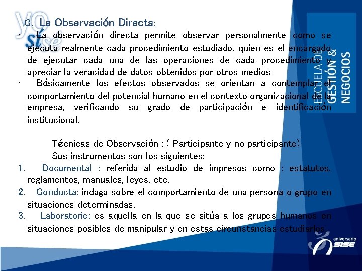 C. La Observación Directa: • La observación directa permite observar personalmente como se ejecuta