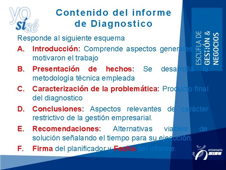 Contenido del informe de Diagnostico Responde al siguiente esquema A. Introducción: Comprende aspectos generales