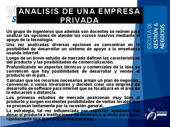 ANALISIS DE UNA EMPRESA PRIVADA Un grupo de ingenieros que además son docentes se